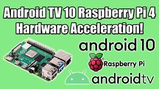 android tv 10 for the raspberry pi 4 with hardware acceleration