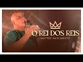 O Rei Dos Reis | Mattos Nascimento [Clipe Oficial]