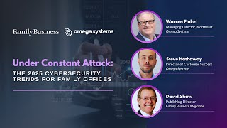 Under Constant Attack: When Family Offices &amp; Family Businesses Fall Short on Cybersecurity