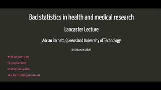 Lancaster Lecture 2021: Bad statistics in health and medical research - Prof. Adrian Barnett