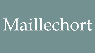 How to Pronounce ''Maillechort'' (Nickel silver) Correctly in French