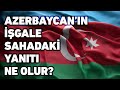 Ermenistan Saldırısının Arkasında Kimler Var? Azerbaycan'ın Karşı Taarruzu İşgali Bitirecek mi?