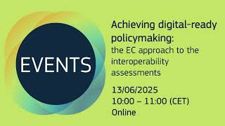 Webinar: Achieving digital-ready policymaking - the EC's approach to interoperability assessments