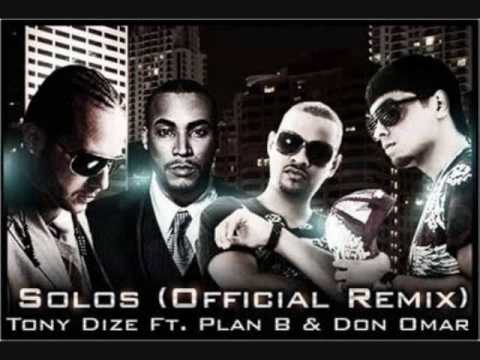 Solos [Remix] - Tony Dize Ft. Plan B & Don Omar (Letra en Mas Informacion de Video =D)