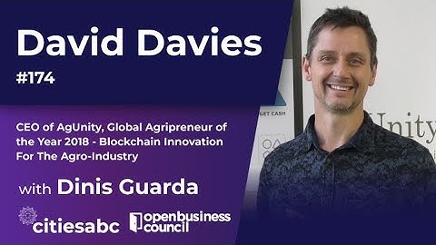 David Davies, CEO of AgUnity, Global Agripreneur 2018  - Blockchain Innovation For The Agro-Industry