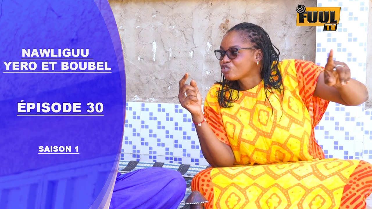 NAWLIGUU YORO ET BOUBE ÉPISODE 30