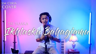 Ikhlasku Bahagiamu - Tri Suaka (Cover By Alwi)