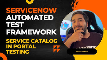#7 ServiceNow Automated Test Framework | Service Catalog in Portal Testing | ServiceNow ATF Training