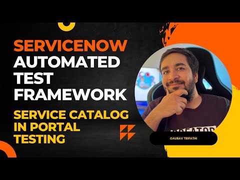 #7 ServiceNow Automated Test Framework | Service Catalog in Portal Testing | Part VII