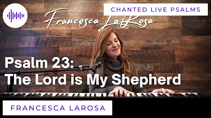 Psalm 23 - The Lord is My Shepherd - Francesca LaR...