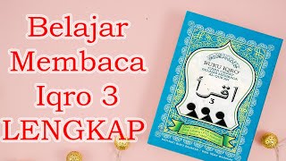 BELAJAR MEMBACA IQRO 3 FULL LENGKAP (1-30)