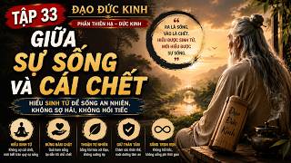 Tập 33: Giữa sự sống và cái chết | Đạo Đức Kinh | Lão Tử