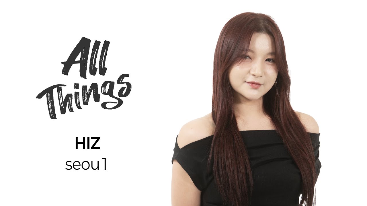 [4K] HIZ 'seou1'｜ALL THINGS