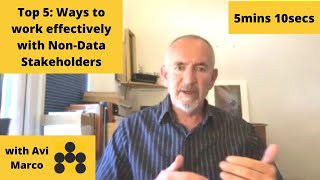 Avi Marco Top 5s: Ways to Work Effectively with Non-Data Stakeholders