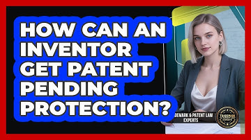 How Can An Inventor Get Patent Pending Protection?