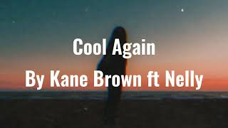 Cool Again - Kane Brown ft Nelly | lyrics