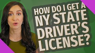 How do I get a NY State driver's license?