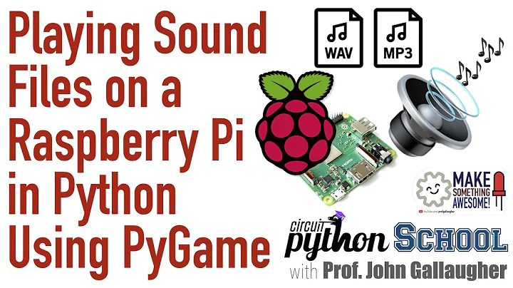 CircuitPython School - Playing Sound (wav or mp3) with PyGame on a Raspberry Pi