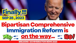 Bipartisan Immigration Reform | Comprehensive Immigration Reform Sep 2023 | Pathways To Citizenship