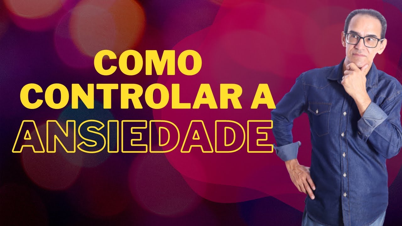 Como controlar a ansiedade - YouTube