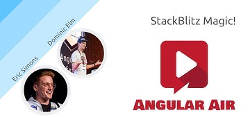 AngularAir - StackBlitz with Eric Simons and Dominic Elm