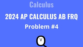 2024 AP Calculus AB FRQ Problem 4 #apcalculusab #apcalculus