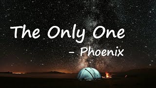 Phoenix - The Only One Lyrics