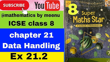 ICSE class 8 Super maths star Chapter 21 Data Handling Ex 21.2