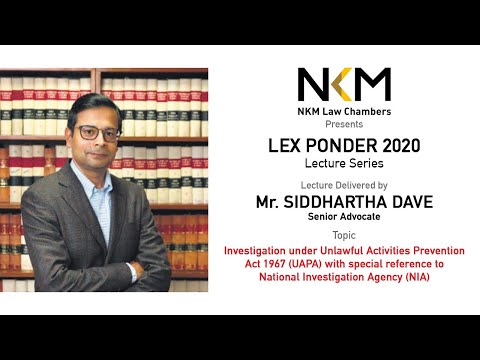 Mr.Siddhartha Dave, Senior Advocate on UAPA 1967 with special reference to NIA