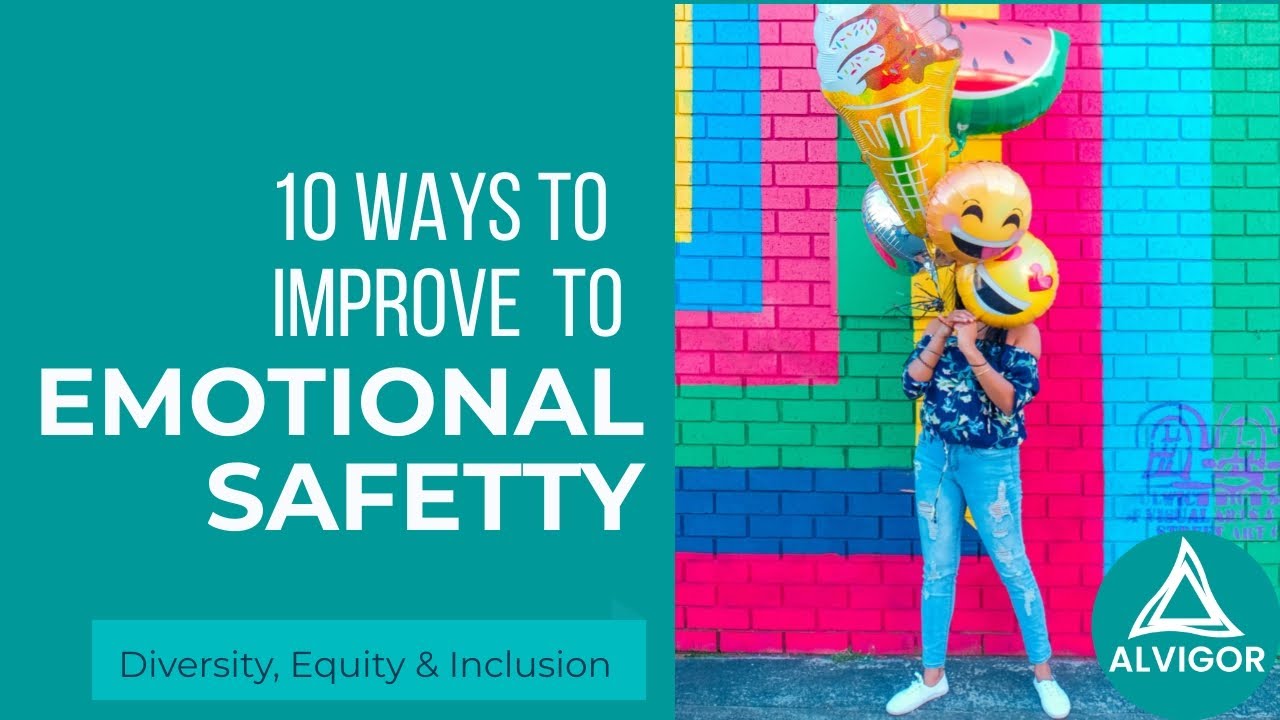 10 Tips on Creating Emotional Safety at the Workplace :To help promote Diversity, Equity & Inclusion