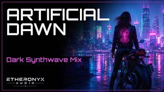 Dark Synthwave / Cyberpunk Mix | Artificial Dawn | 2 Hours of Futuristic Atmosphere