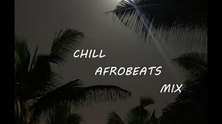 Chill Afrobeats Mix 2021 |  ft. Wizkid, Gyakie, Omah Lay and Burna Boy | Da Ghost DJ