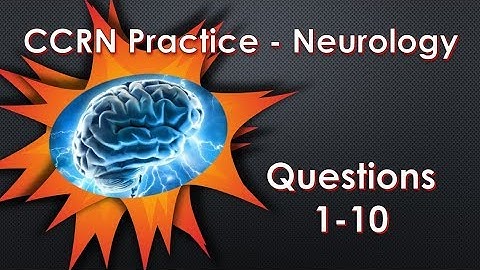 CCRN Neurology Practice Questions - Part 1