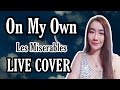 On My Own - Les Miserables - Eponine Live Cover