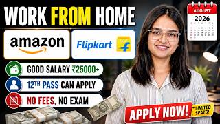 🔥Amazon & Flipkart Work From Home Job August 2026 | 12th Pass + freshers | Remote Job ,No Experience Update