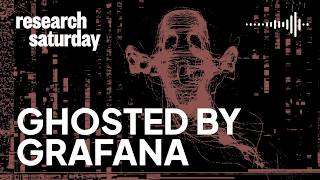 Ghosted by Grafana [Research Saturday]