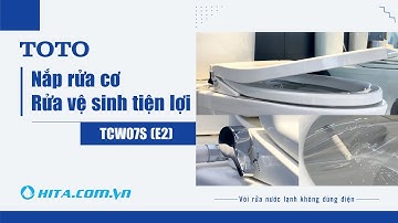 Mẫu nắp rửa cơ TOTO E2 TCW07S thiết kế tương thích với tất cả bồn cầu thân dài | Nội thất HITA