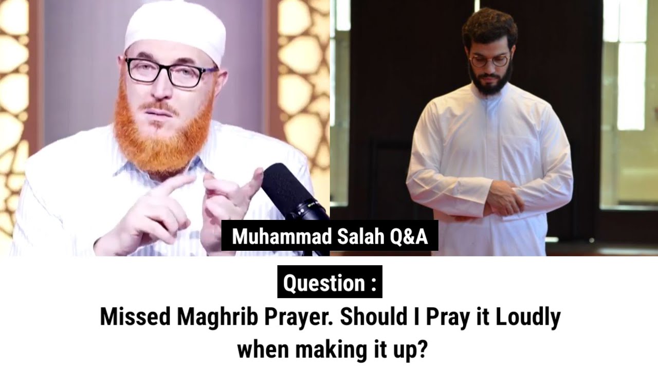 Missed Maghrib Prayer. Should I Pray it Loudly when making it up? | Sheikh Muhammad Salah 
