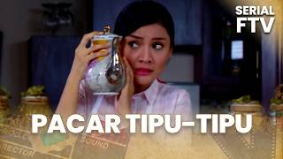 Pacar Tipu Tipu | Serial FTV