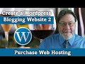 Create a Wordpress Blogging Website 2: Purchase Web Hosting