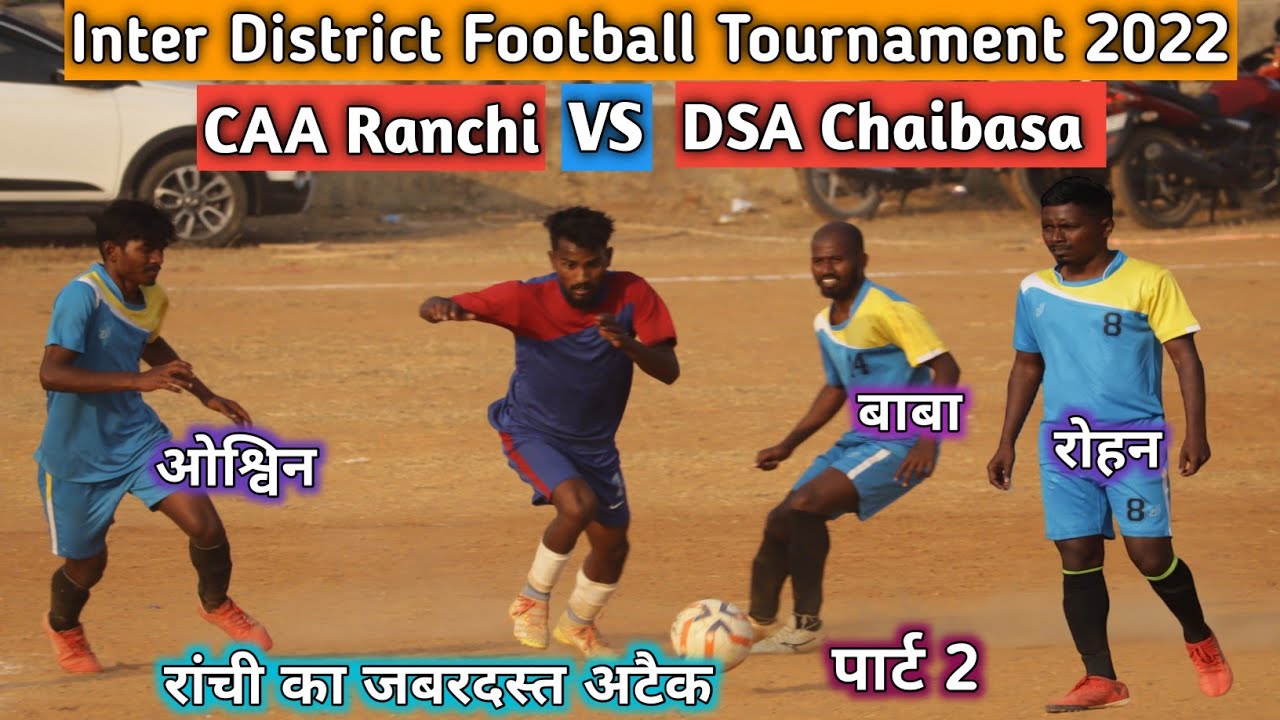 Final Part | Ranchi 04 Vs Chaibasa 00 | Inter District Football Match 2022 | Ranchi Football