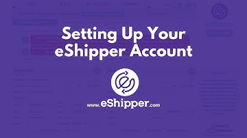Setting Up Your eShipper Account