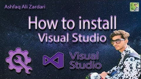 Download and Install Visual Studio 2017  - Ashfaq Ali Zardari