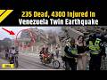 Venezuela Earthquake: 235 Dead, Thousands Injured &amp; Missing As Major Rescue Operation Continues