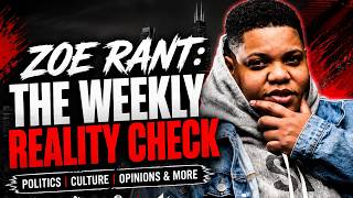ZOE RANT: The Weekly Reality Check EPISODE 1