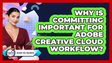 Why Is Committing Important For Adobe Creative Cloud Workflow? - Design Tool Unlocked