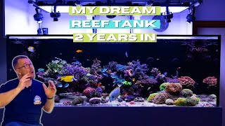 Dream Reef Tank -  The 2 Year Overview