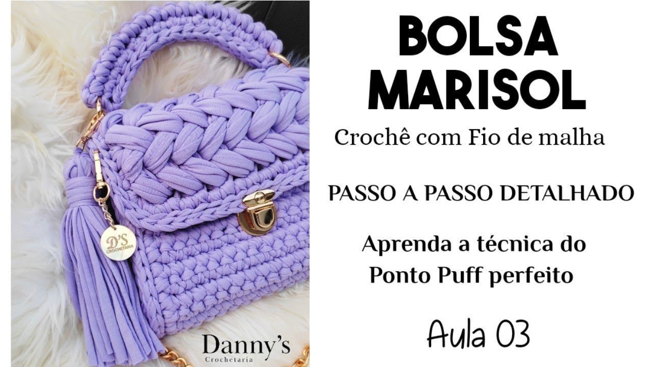 BOLSA COM PONTO PUFF - Bolsa Marisol - Crochê com fio de malha | Aula 03