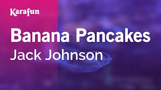 Banana Pancakes  Jack Johnson  Karaoke Version  Karafun