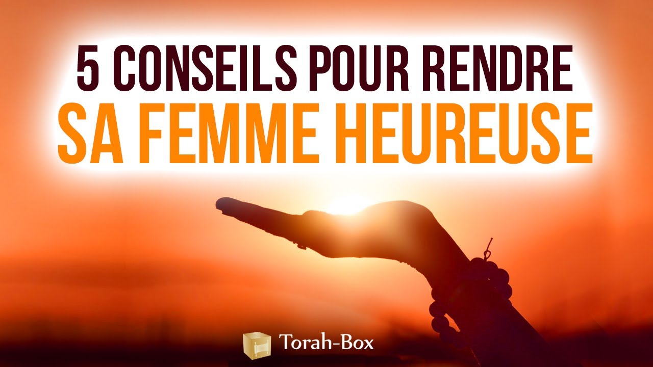 Avoir Images 5 Conseils Pour Rendre Sa Femme Heureuse Youtube le plus cool par
